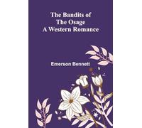 The Bandits Of The Osage: A Western Romance