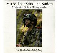 The Bands of the British Army - Music That Stirs The Nation