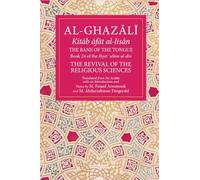 The Bane of the Tongue: Book 24 of Ihya' 'ulum al-din, The Revival of the Religious Sciences (The Fons Vitae Al-Ghazali Series)