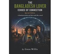 THE BANGLADESH LOVER Echoes of Connection Special Edition: A Fraud Prevention Tool That Reads Like a Novel