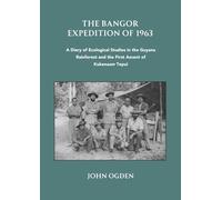 The Bangor Expedition of 1963: A Diary of Ecological Studies in the Guyana Rainforest and the First Ascent of Kukenaam Tepui