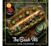 The Banh Mi Calendar 2026: A Flavorful Journey Through Vietnam’s Banh Mi Sandwiches