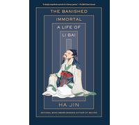 The Banished Immortal: A Life of Li Bai (Li Po)