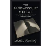 The Bank Account Mirror: Healing How You See Yourself Through Money (Apophis Money Trauma)