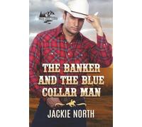 The Banker and the Blue Collar Man: A Gay MM Cowboy Romance