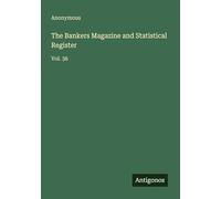 The Bankers Magazine and Statistical Register: Vol. 36