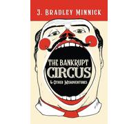 The Bankrupt Circus & Other Misadventures