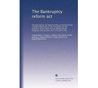 The Bankruptcy reform act: Hearings before the Subcommittee on Improvements in Judicial Machinery of the Committee on the Judiciary, United States ... first session, on S. 235 and S. 236: Volume 3