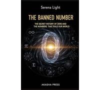 The Banned Number: The Secret History of Zero and the Numbers That Rule Our World