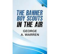 The Banner Boy Scouts in the Air