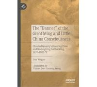 The "Banner" of the Great Ming and Little China Consciousness: Chosŏn Dynasty’s Revering Zhou and Nostalgizing for the Ming, 1637-1800 CE