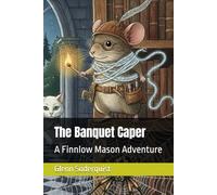 The Banquet Caper: A Finnlow Mason Adventure (Adventures of Finnlow Mason)