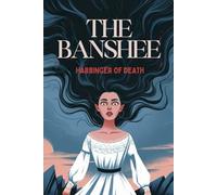 The Banshee: Harbinger of Death