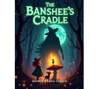 The Banshee's Cradle - A Frozen Portal: A Spellbinding Adventure into The Irish Mythological World of Leprechauns and Banshees