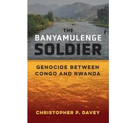 The Banyamulenge Soldier: Genocide between Congo and Rwanda (Ethnic Conflict: Studies in Nationality, Race, and Culture)