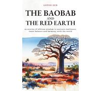 The Baobab and the Red Earth: 42 stories of African wisdom to nurture resilience, inner balance and harmony with the world (Lotus Zen - EN)