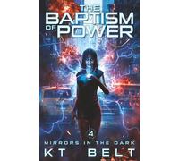 The Baptism of Power: 4 (Mirrors in the Dark)
