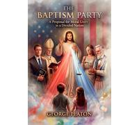 The Baptism Party: A Moral Vision for Politics, Economy, and the Common Good