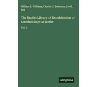 The Baptist Library : A Republication of Standard Baptist Works: Vol. 3