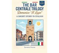 The Bar Centrale Trilogy - Domenico "Il Lupo": Learn Italian with a Gripping Short Story: Graded Italian Reader for Beginners to Intermediate Learners (A2-B1) - Book 1 of 3