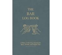 The Bar Log Book: A Place-Collecting Journal for Bars, Drinks, and Nights Out