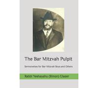 The Bar Mitzvah Pulpit: Sermonettes for Bar Mitzvah Boys and Others (Early American Rabbis)