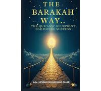 The Barakah Way: The Qur'anic Blueprint For Divine Success