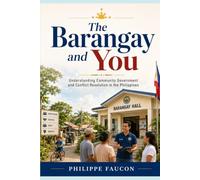 The Barangay and You: Community Government and Conflict Resolution in the Philippines