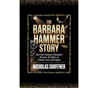 The Barbara Hammer Story: How One Visionary Filmmaker Rewrote the Rules of Cinema, Love, and Legacy