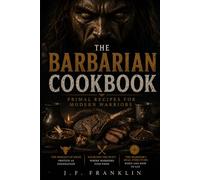THE BARBARIAN COOKBOOK: Primal Recipes for Modern Warriors (The Barbarian Mindset)