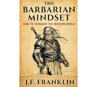 THE BARBARIAN MINDSET: How to Conquer the Modern World