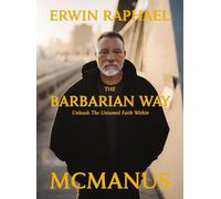 The Barbarian Way: Unleash the Untamed Faith Within - The Perfect Christian New Year's Resolution Gift