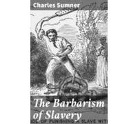 The Barbarism Of Slavery (ebook)
