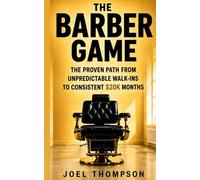 The Barber Game: The Proven Path From Unpredictable Walk-ins To Consistent $20k Months