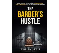 The Barber’s Hustle: “From the Cell to the Chair - How Discipline, Pain & Precision Built My Million Dollar Mindset”