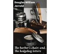 The Barbers Chair; And The Hedgehog Letters (ebook)