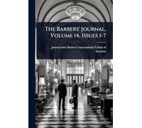The Barbers' Journal, Volume 14, Issues 1-7