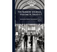 The Barbers' Journal, Volume 14, Issues 1-7
