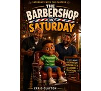 The Barbershop on Saturday: A Story About Growing Up, Being Brave & Saturday Traditions (Weekend with the Carters)