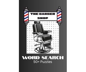 The Barbershop Word Search Puzzle Book: Word Searches with Easy to Read Print about Barber Shops, Barbers, Hot Shaves, and More | 6x9 inches, 110 ... Gift for Vacations, Holidays, and Free Times