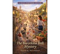 The Barcelona Bull Mystery: Book 71 in the Grace Whitmore Mystery Series