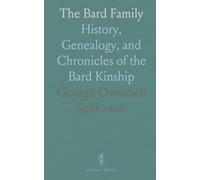 The Bard Family: History, Genealogy, and Chronicles of the Bard Kinship