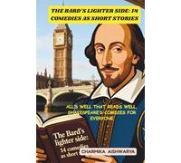 The Bard's lighter side: 14 Comedies as short stories: All's well that reads well-Shakespeare's comedies for everyone