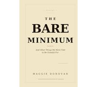 THE BARE MINIMUM: And Other Things We Were Told to Be Grateful For
