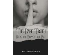 The Bare Truth: Break the Chains of the Past