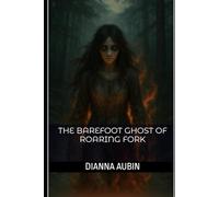 The Barefoot Ghost of Roaring Fork: 13 (The Hauntings of the Smoky Mountains)