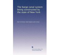 The barge canal system being constructed by the state of New York