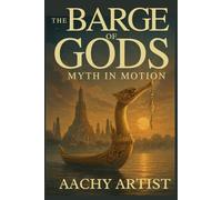 THE BARGE OF GODS: MYTH IN MOTION (1.The Royal Barge Procession: Love, Culture, and Spiritual Light in Thailand)
