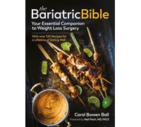 The Bariatric Bible: Your Essential Companion to Weight Loss Surgery--With Over 120 Recipes for a Lifetime of Eating Well