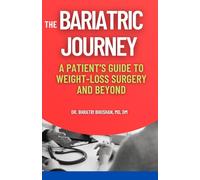 The Bariatric Journey: A Patient’s Guide to Weight-Loss Surgery and Beyond